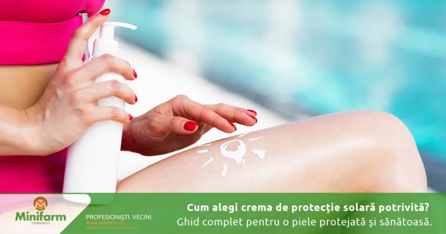 Cum alegi crema de protecție solară potrivită pentru tine? Ghid complet pentru o piele protejată și sănătoasă