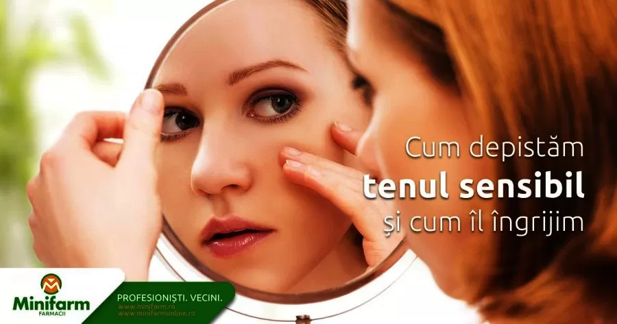 Cum depistam tenul sensibil si cum il ingrijim