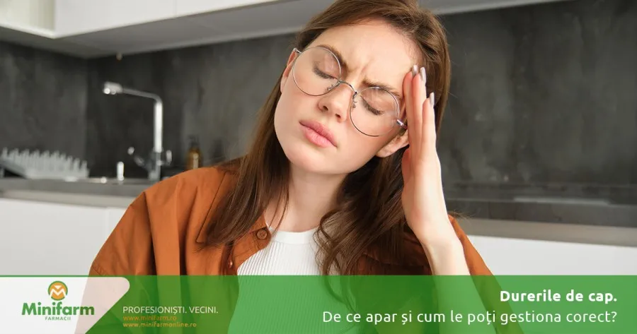Durerile de cap: de ce apar și cum le poți gestiona corect