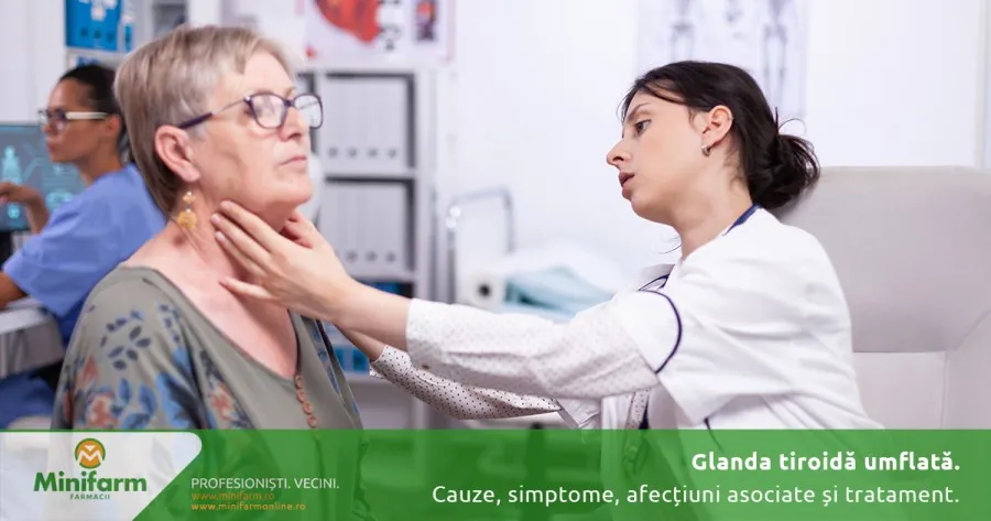 Glanda tiroidă umflată: cauze, simptome, afecțiuni asociate și opțiuni de tratament