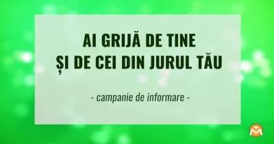 Ai grija de tine si de cei din jurul tau!