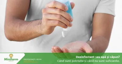 Dezinfectant sau apă și săpun? Când fiecare variantă este potrivită și când nu este suficientă