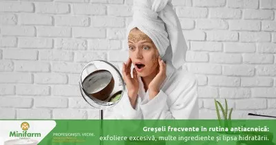 Greșeli frecvente în rutina antiacneică: exfoliere excesivă, prea multe ingrediente active și lipsa hidratării