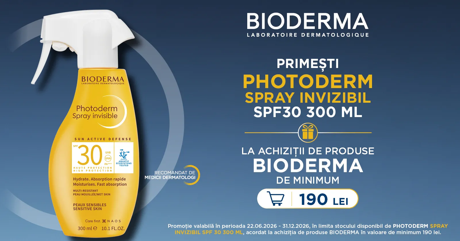 La achizitia de produse Bioderma de minimum 190 lei primesti un Spray Photoderm invizibil SPF30, 300 ML
